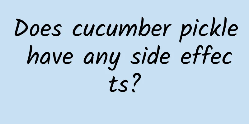 Does cucumber pickle have any side effects?