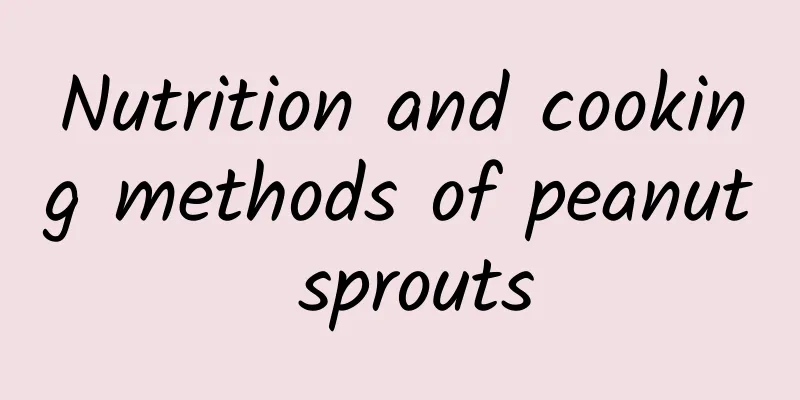 Nutrition and cooking methods of peanut sprouts