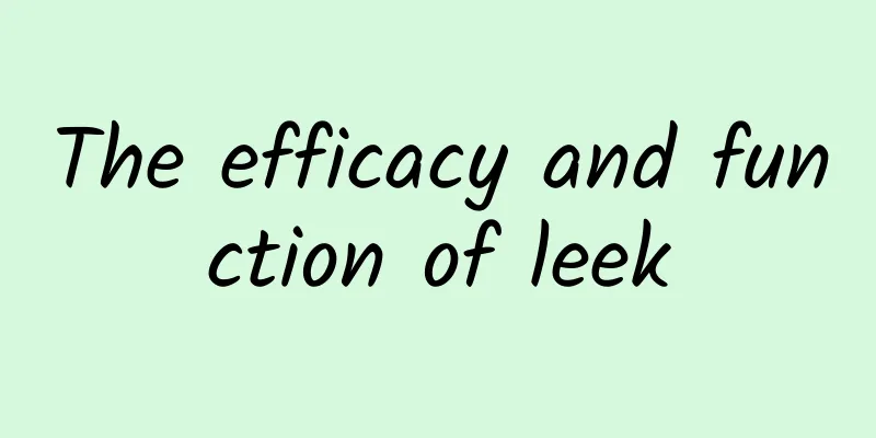 The efficacy and function of leek