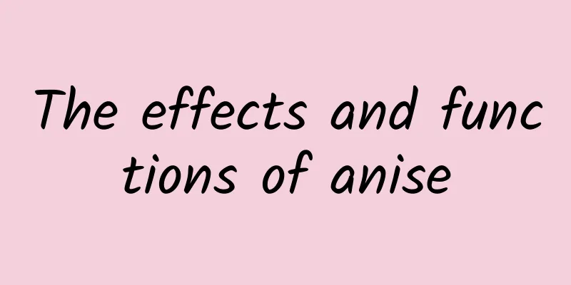 The effects and functions of anise