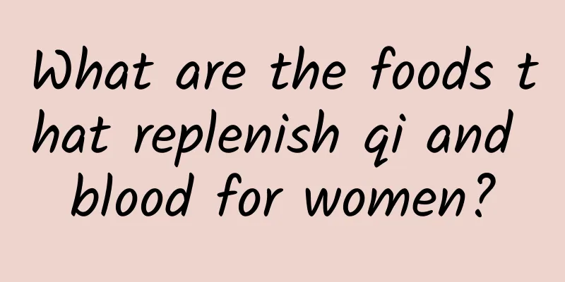 What are the foods that replenish qi and blood for women?