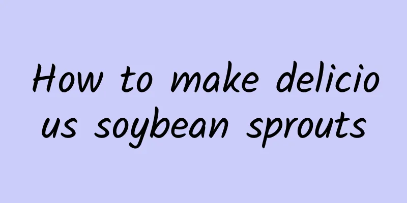 How to make delicious soybean sprouts