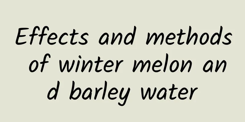 Effects and methods of winter melon and barley water