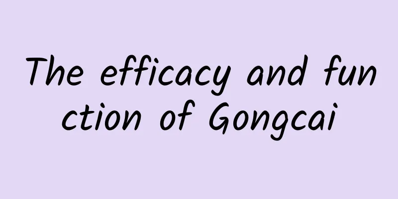 The efficacy and function of Gongcai