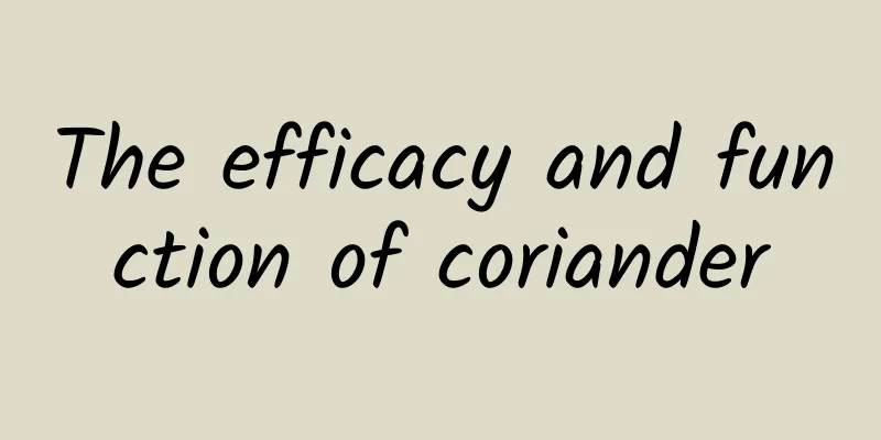 The efficacy and function of coriander