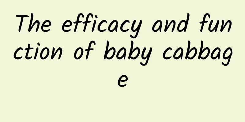 The efficacy and function of baby cabbage