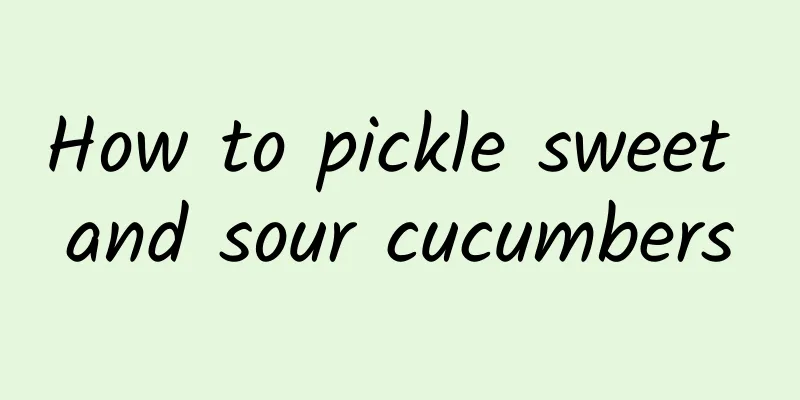 How to pickle sweet and sour cucumbers