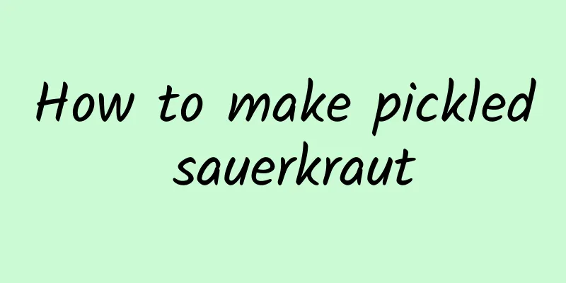 How to make pickled sauerkraut