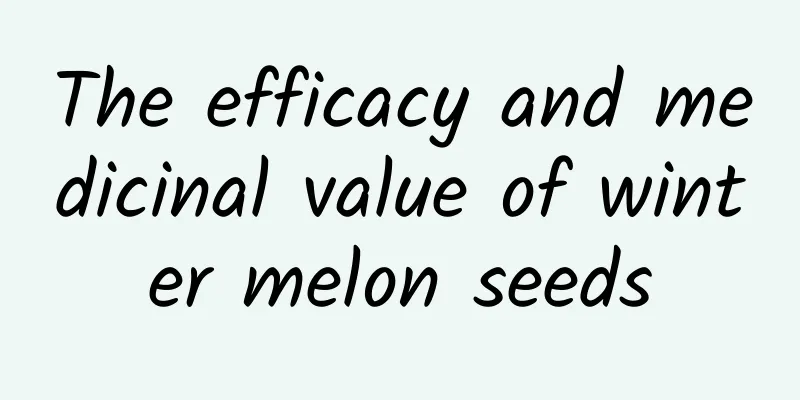 The efficacy and medicinal value of winter melon seeds