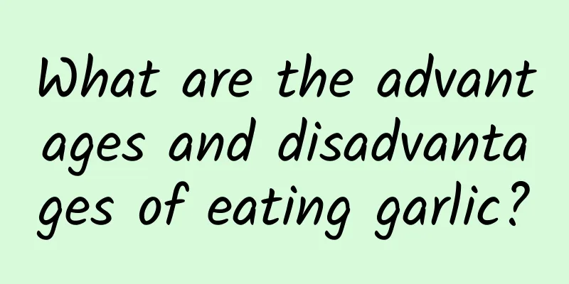 What are the advantages and disadvantages of eating garlic?