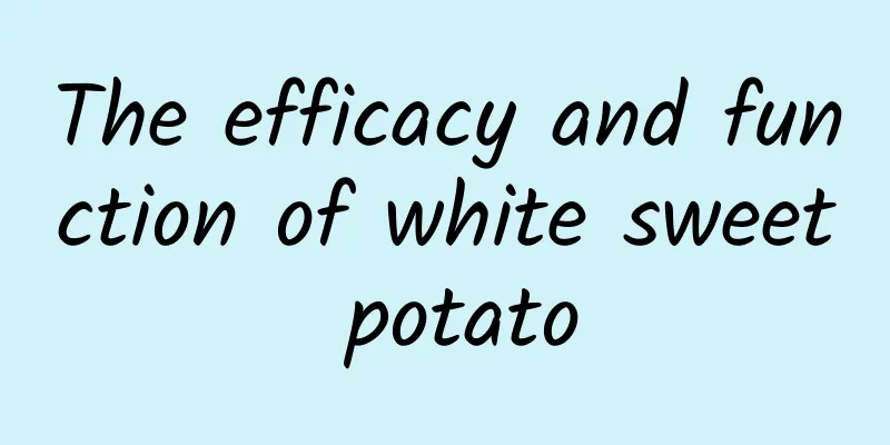 The efficacy and function of white sweet potato