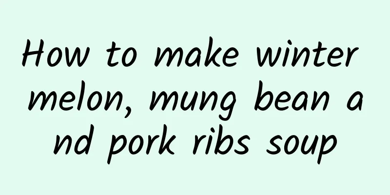 How to make winter melon, mung bean and pork ribs soup