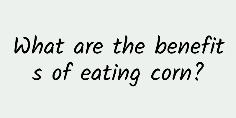 What are the benefits of eating corn?