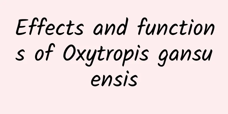 Effects and functions of Oxytropis gansuensis