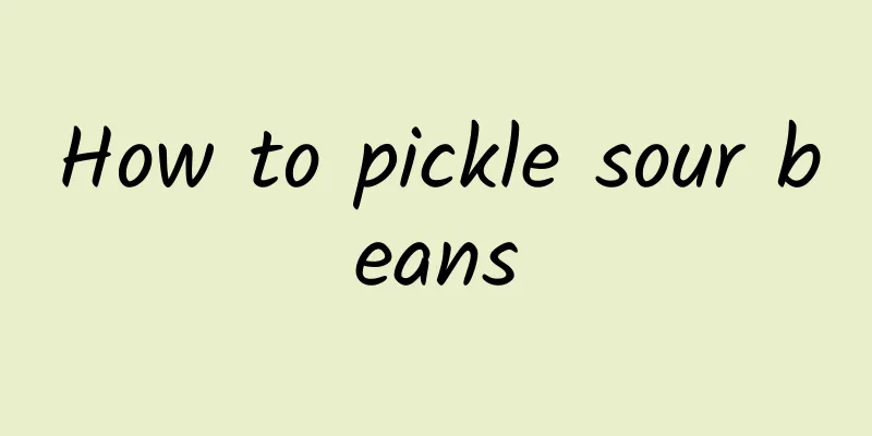 How to pickle sour beans