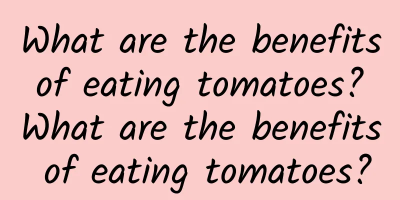 What are the benefits of eating tomatoes? What are the benefits of eating tomatoes?