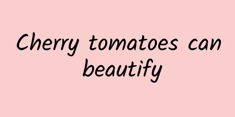 Cherry tomatoes can beautify