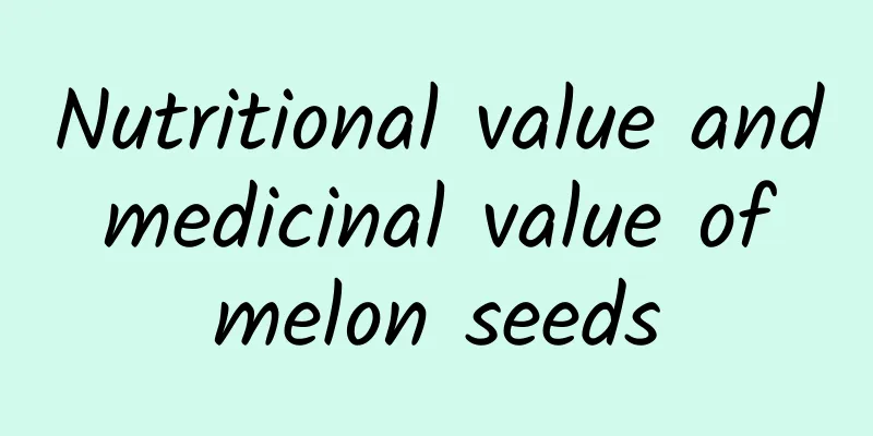 Nutritional value and medicinal value of melon seeds