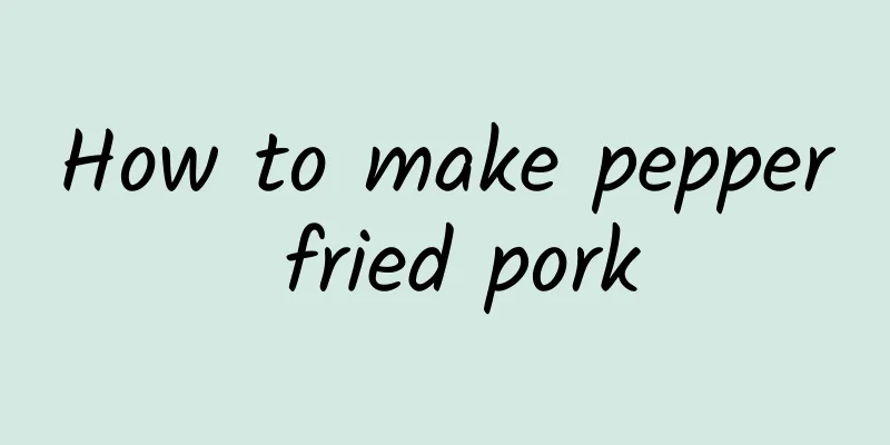 How to make pepper fried pork