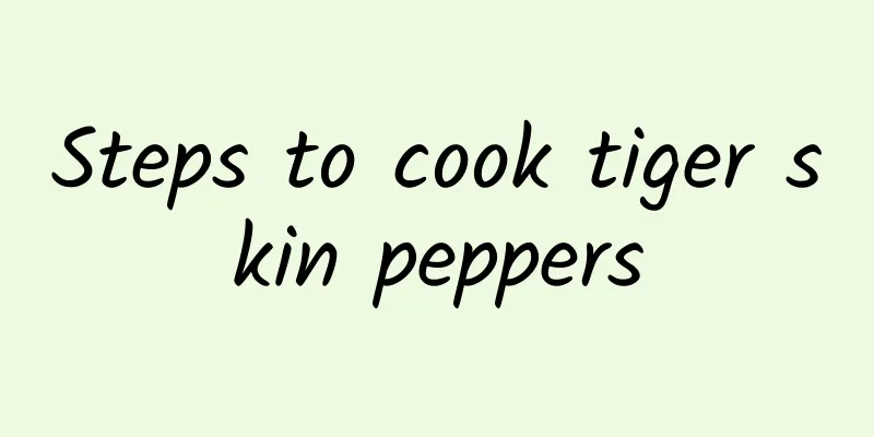 Steps to cook tiger skin peppers