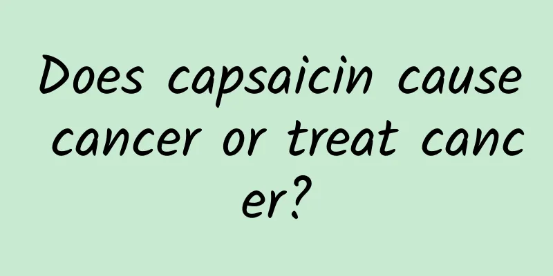 Does capsaicin cause cancer or treat cancer?