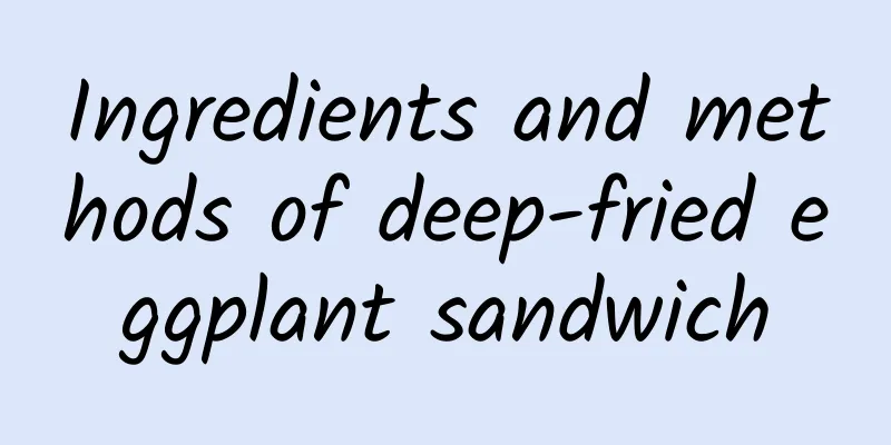 Ingredients and methods of deep-fried eggplant sandwich