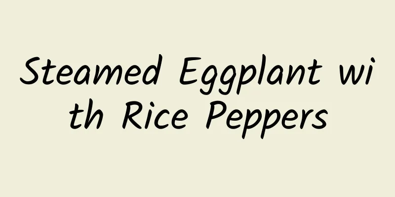 Steamed Eggplant with Rice Peppers