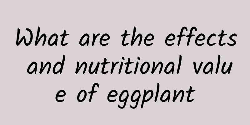 What are the effects and nutritional value of eggplant