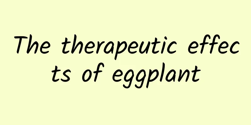 The therapeutic effects of eggplant