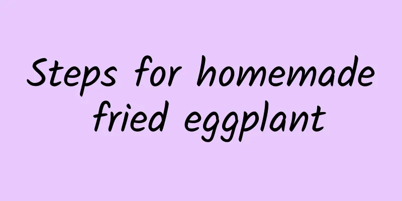 Steps for homemade fried eggplant