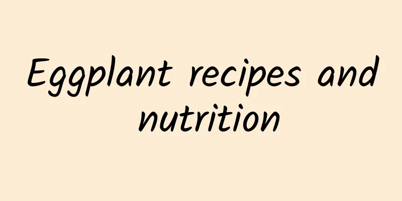 Eggplant recipes and nutrition