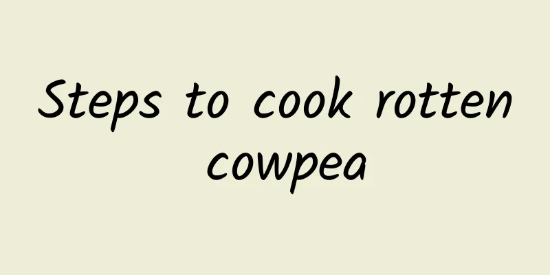 Steps to cook rotten cowpea