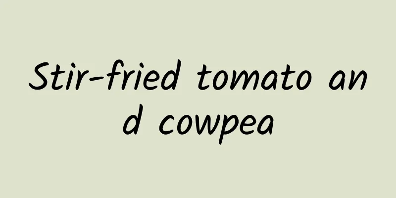 Stir-fried tomato and cowpea