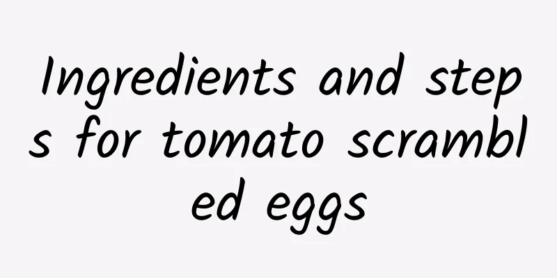 Ingredients and steps for tomato scrambled eggs