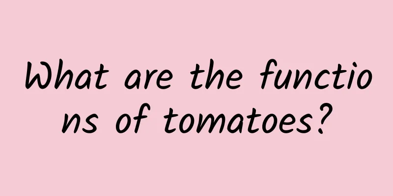 What are the functions of tomatoes?