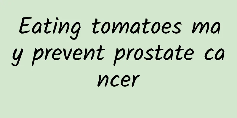 Eating tomatoes may prevent prostate cancer