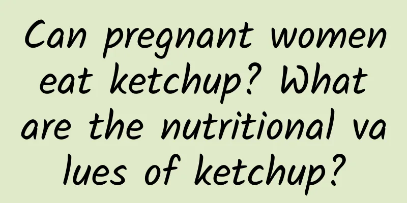 Can pregnant women eat ketchup? What are the nutritional values ​​of ketchup?