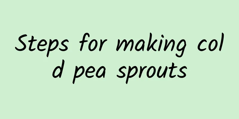 Steps for making cold pea sprouts