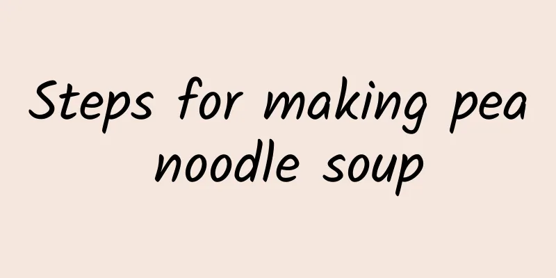 Steps for making pea noodle soup