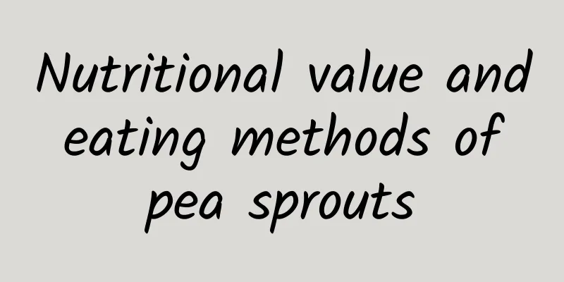 Nutritional value and eating methods of pea sprouts