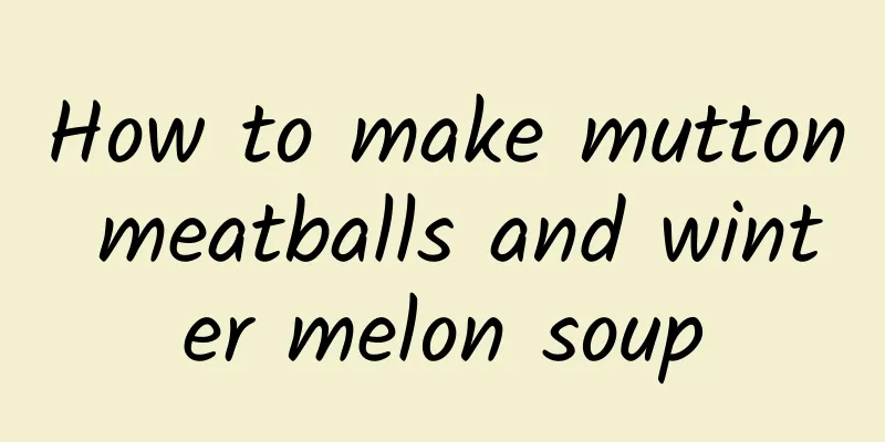 How to make mutton meatballs and winter melon soup