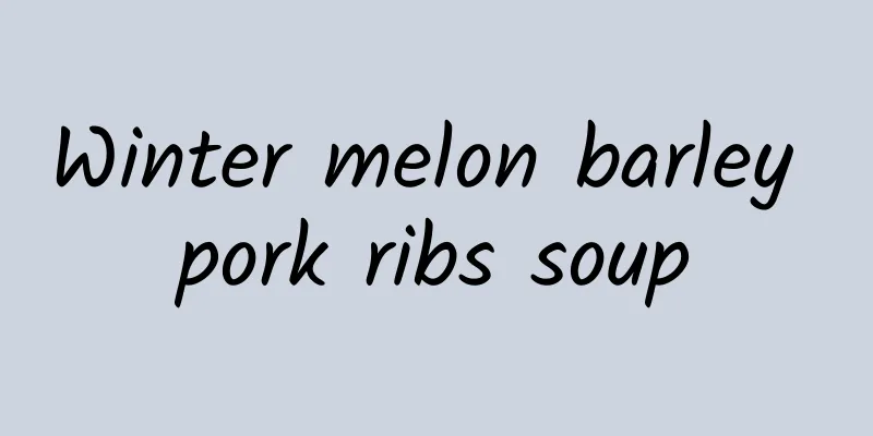 Winter melon barley pork ribs soup