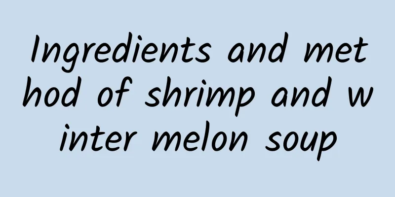 Ingredients and method of shrimp and winter melon soup