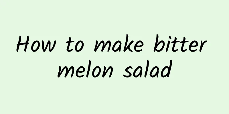 How to make bitter melon salad