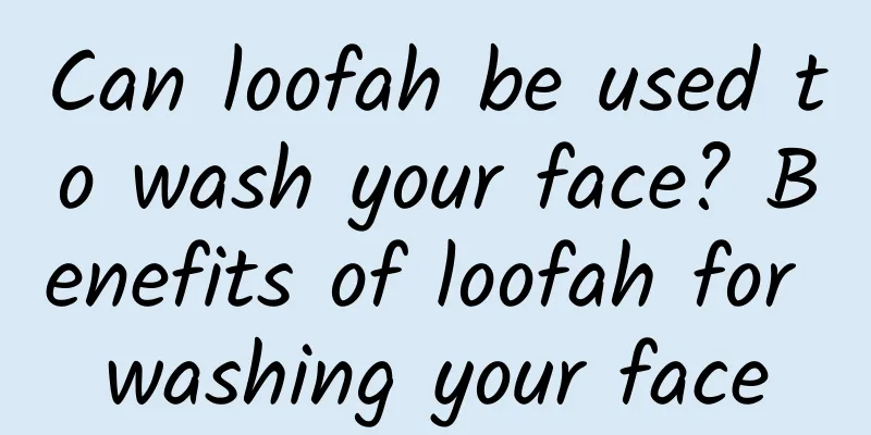 Can loofah be used to wash your face? Benefits of loofah for washing your face