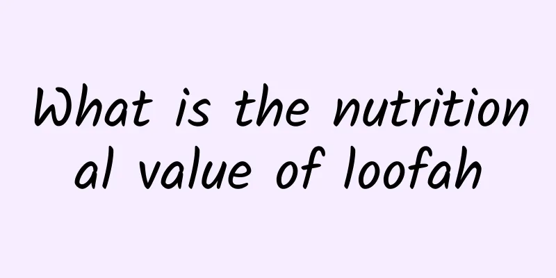 What is the nutritional value of loofah