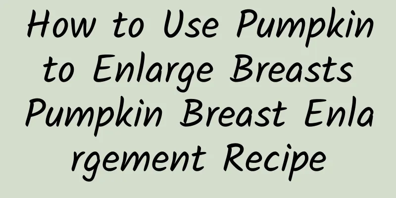 How to Use Pumpkin to Enlarge Breasts Pumpkin Breast Enlargement Recipe