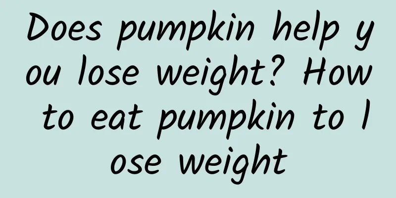 Does pumpkin help you lose weight? How to eat pumpkin to lose weight