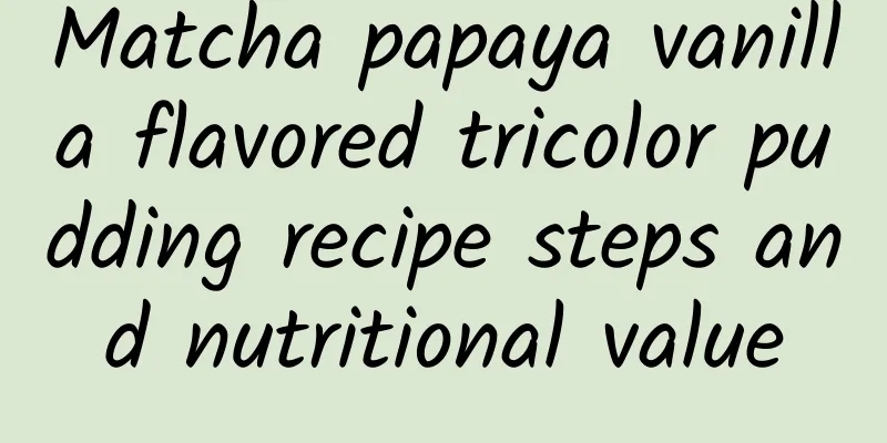 Matcha papaya vanilla flavored tricolor pudding recipe steps and nutritional value