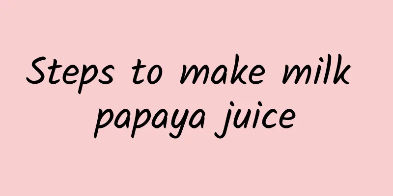 Steps to make milk papaya juice